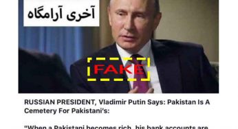 Fact Check: Hoax Message Claiming That Russian President, Vladimir Putin Says: Pakistan Is A Cemetery For Pakistani’s